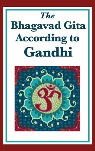 Mohandas K Gandhi The Bhagavad Gita According to Gandhi (Hardback)