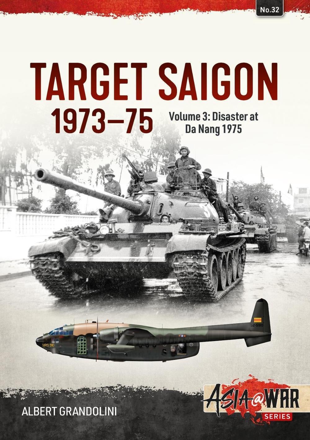 Target Saigon 1973-75: Volume 3 – Disaster at Da Nang 1975 by Albert Grandolini