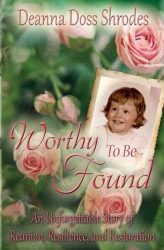 Worthy To Be Found: An – Paperback, by Doss Shrodes Deanna – Very Good