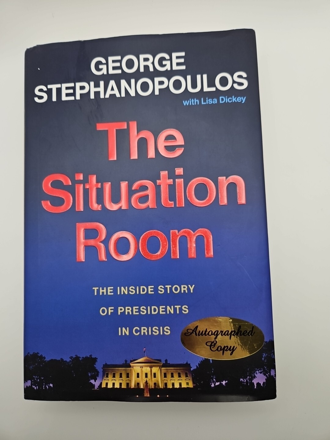The Situation Room: The Inside Story of Presidents in Crisis Autographed 1st Ed