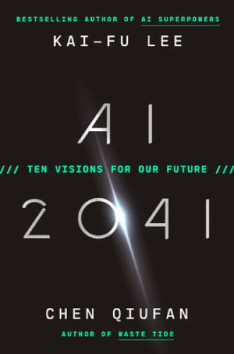 AI 2041: Ten Visions for Our Future – Hardcover By Lee, Kai-Fu – GOOD