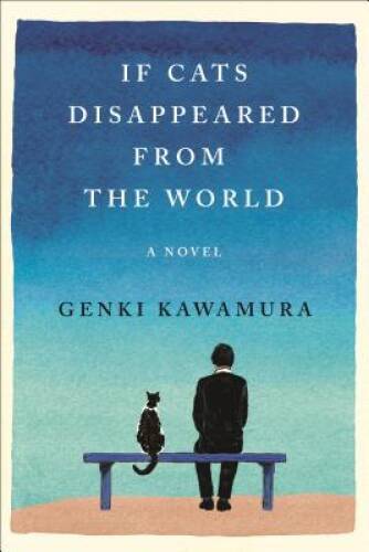 If Cats Disappeared from the World: A Novel – Hardcover – GOOD