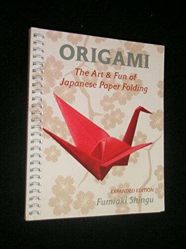 Origami the Art and Fun of Japanese Paper Folding (Expanded Edition) – VERY GOOD