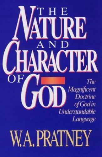 Nature and Character of God by W. A. Pratney (1988, Trade Paperback)