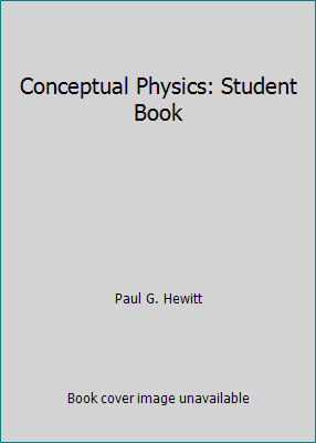 Conceptual Physics: Student Book by Paul G. Hewitt