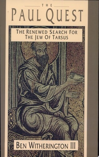 The Paul Quest: The Renewed Search for the Jew of Tarsus – Ben Witherington III
