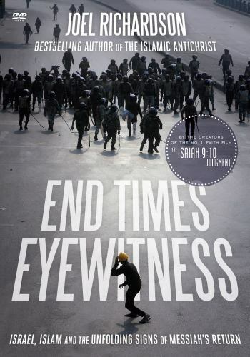 End Times Eyewitness : Israel, Islam and the Unfolding Signs of the Messiah’s…