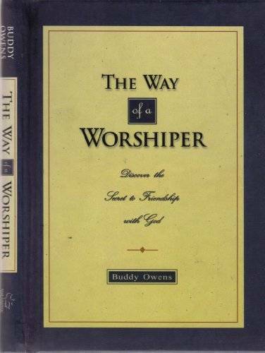 The Way of a Worshiper – Hardcover By Owens, Buddy – VERY GOOD