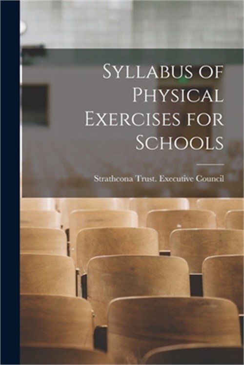 Syllabus of Physical Exercises for Schools [microform] (Paperback or Softback)