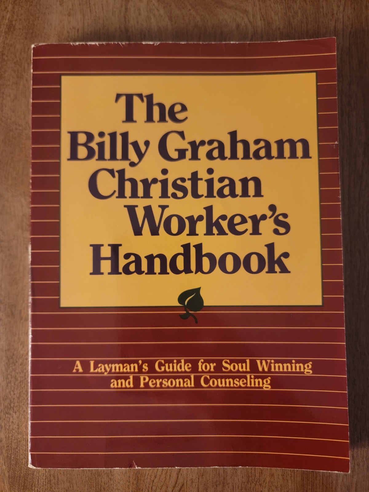 The Billy Graham Christian Worker’s Handbook: A Layman’s Guide for Soul Winning