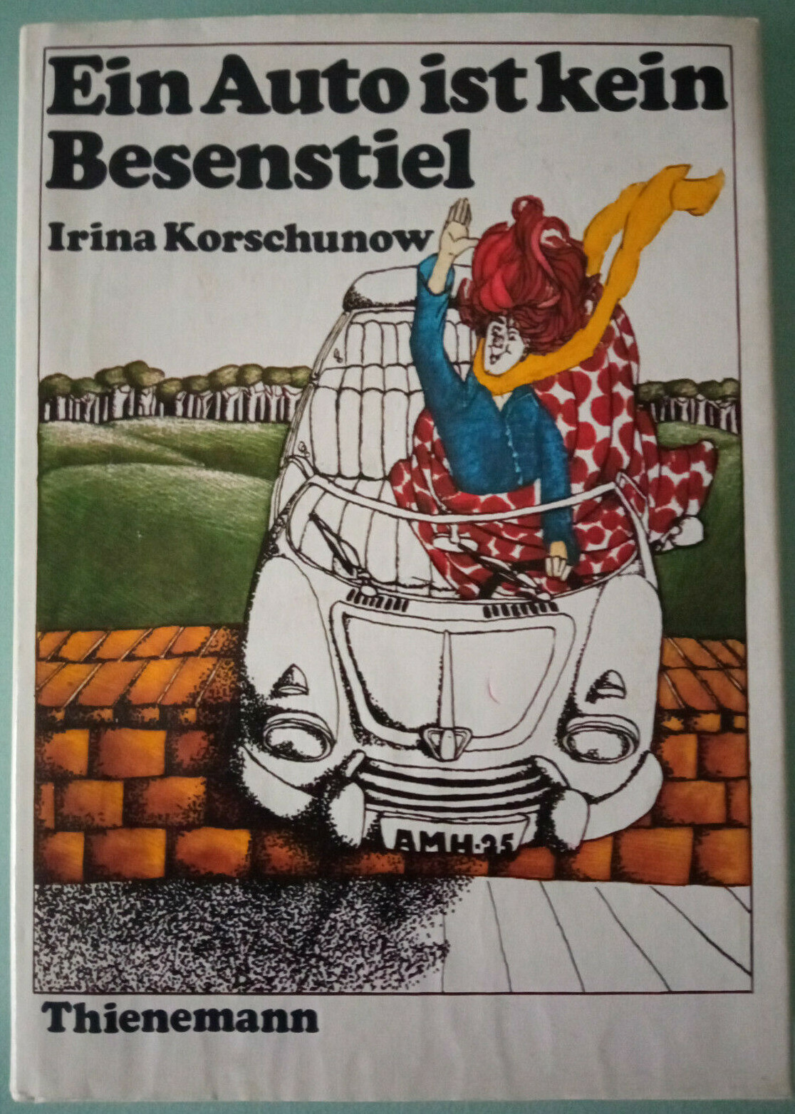 Irina Korschunow – Ein Auto ist kein Besenstiel – Gebundene Ausgabe