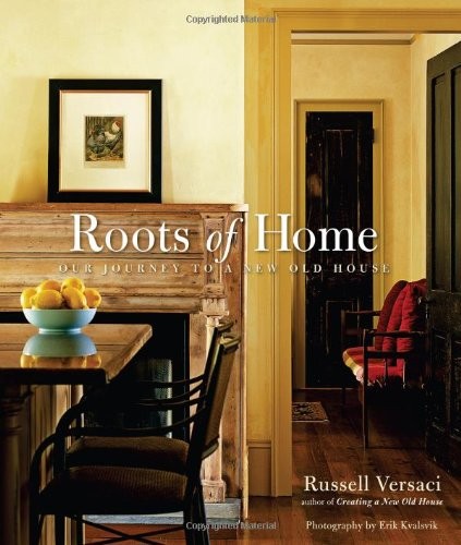 ROOTS OF HOME: OUR JOURNEY TO A NEW OLD HOUSE By Russell Versaci – Hardcover NEW