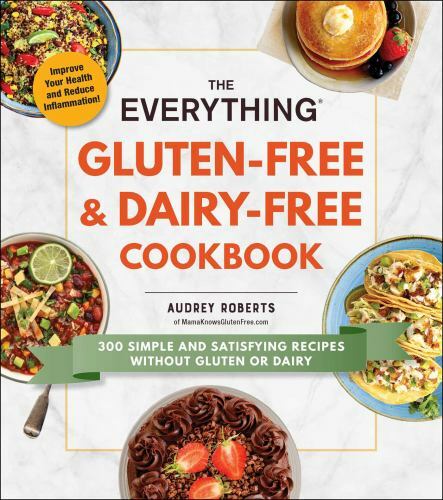 The Everything Gluten-Free & Dairy-Free Cookbook: 300 simple and satisfyi – GOOD