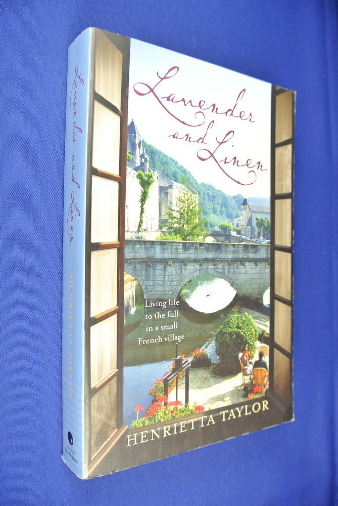 LAVENDER AND LINEN Henrietta Taylor AUSTRALIAN IN FRENCH VILLAGE Travel France