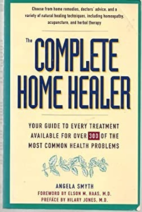 The Complete Home Healer : Your Guide to Every Treatment Availabl