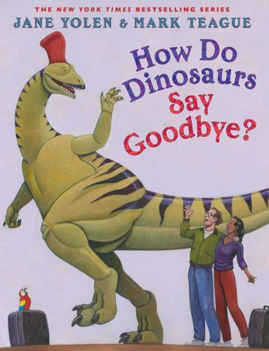 How Do Dinosaurs Say Goodbye?, Yolen, Jane, 9781338363357