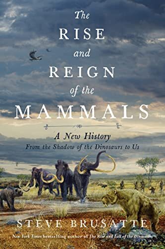 The Rise and Reign of the Mammals: …, Brusatte, Steve