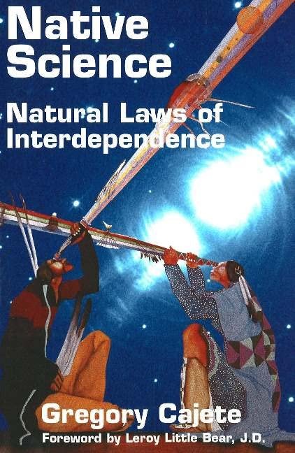 In Native Science Indigenous Perspectives on Nature by Gregory Cajete Paperback