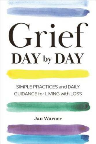 Grief Day By Day: Simple Practices and Daily Guidance for Living wi – GOOD