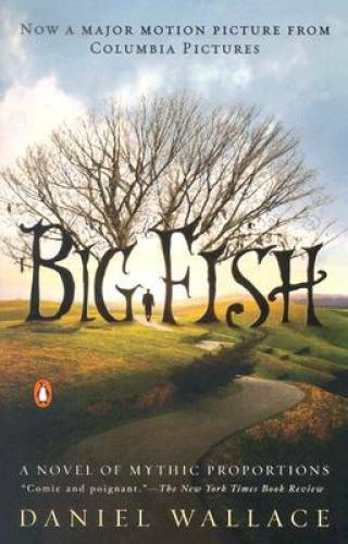Big Fish: A Novel of Mythic Proportions – Paperback By Wallace, Daniel – GOOD
