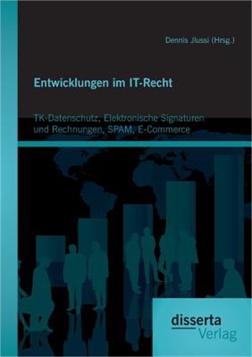 Entwicklungen im IT-Recht: TK-Datenschutz, Elektronische Signaturen und Rechnung