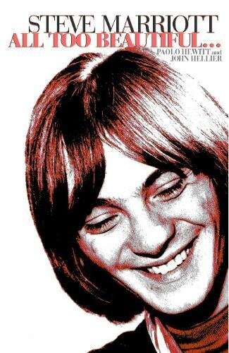 Steve Marriott: All Too Beautiful By Paolo Hewitt,John Hellier