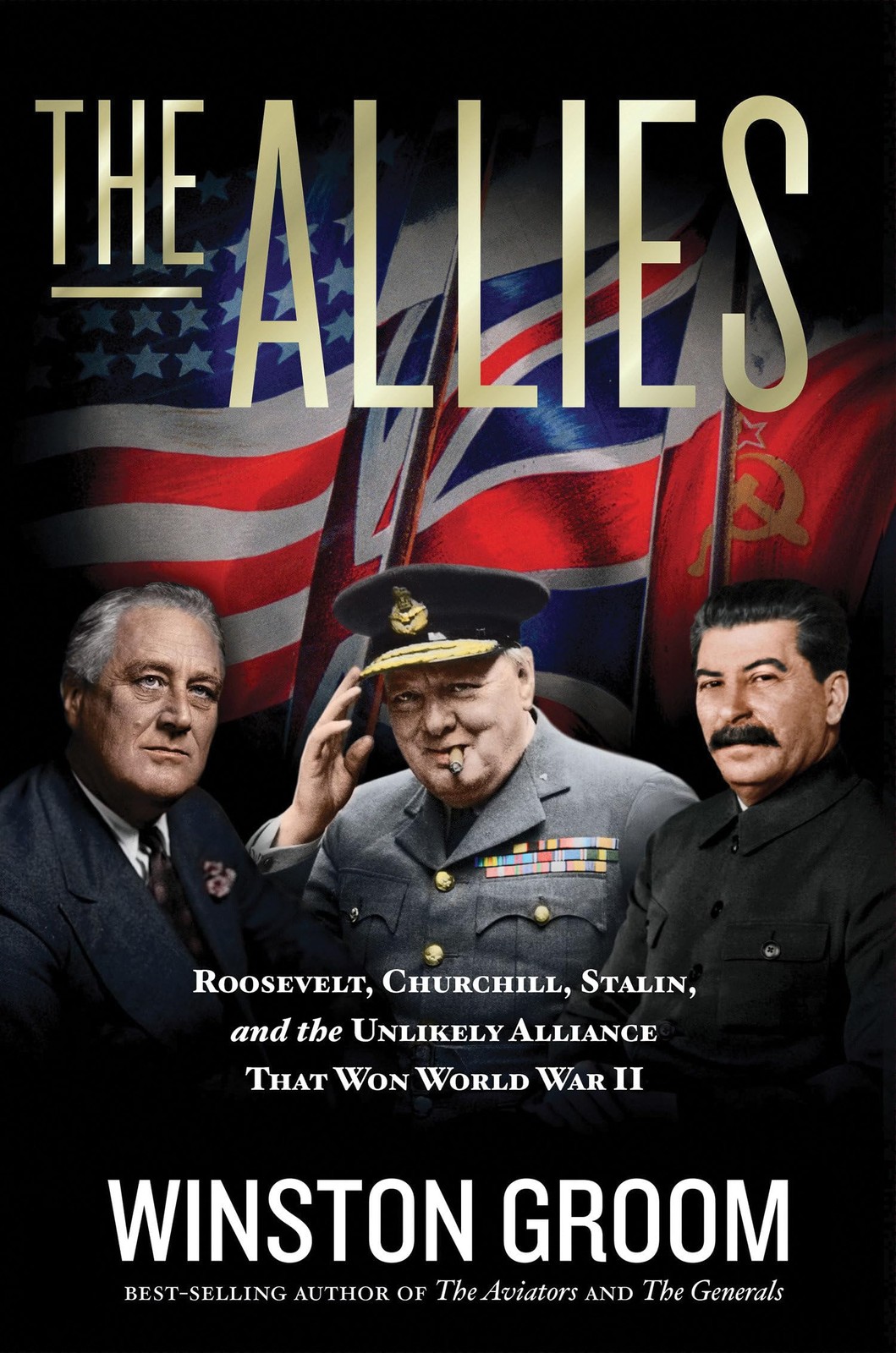 The Allies: Roosevelt, Churchill, Stalin, and the Unlikely Alliance That Won…