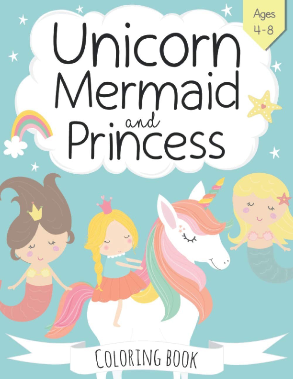 Unicorn, Mermaid and Princess Coloring Book: For Kids Ages 4-8 (The Future T…