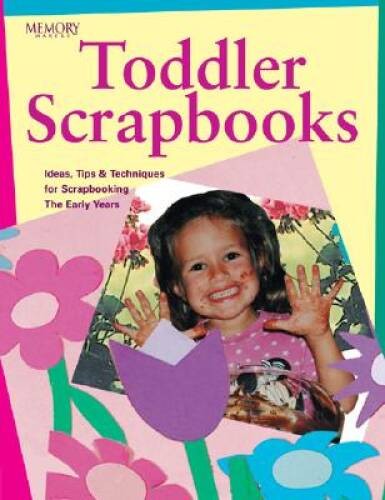 Toddler Scrapbooks (Memory Makers) – Paperback By Memory Makers – GOOD