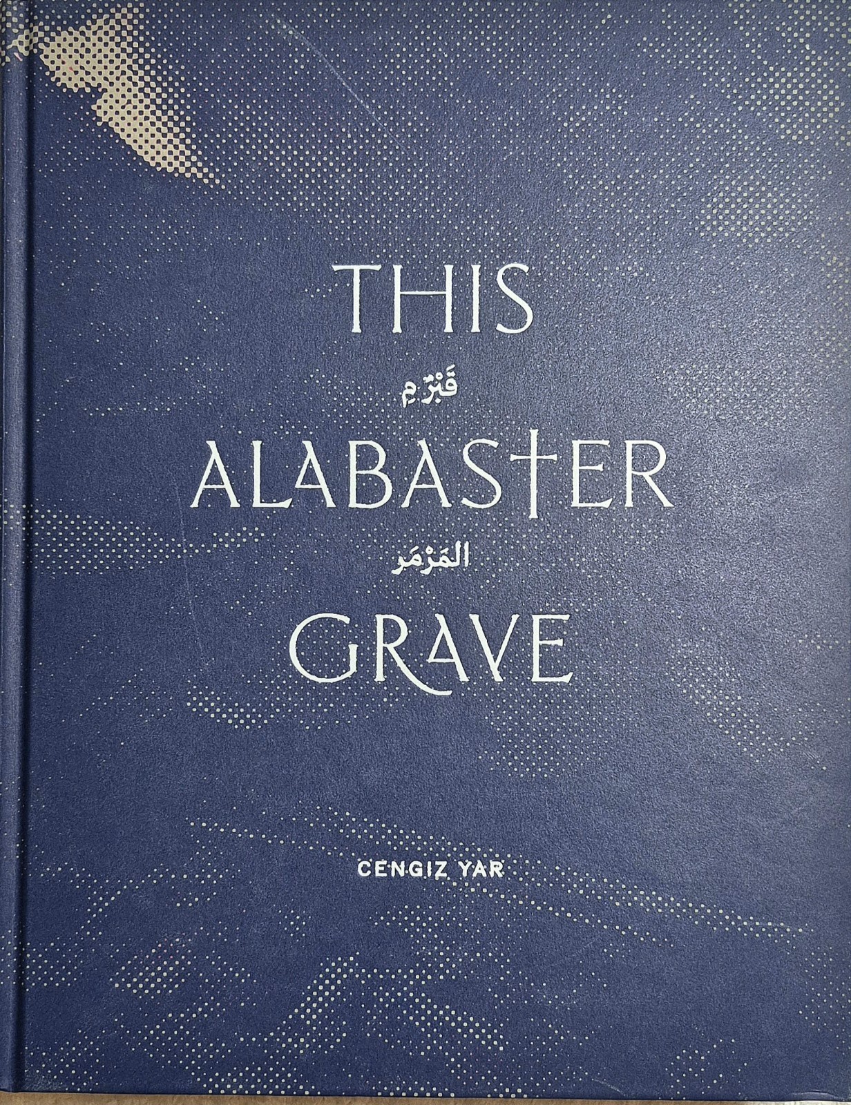 Cengiz Yar · This Alabaster Grave (2025 · 1st Ed. · w/Map) Conflict Documentary