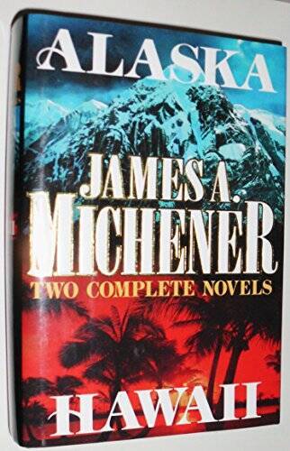 Alaska and Hawaii (Two Complete Novels) – Hardcover By Michener, James A. – GOOD