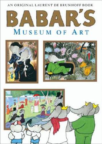 Babar’s Museum of Art – Hardcover By Laurent De Brunhoff – GOOD