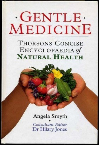 GENTLE MEDICINE: THORSONS CONCISE ENCYCLOPEDIA OF NAT… by Smyth, Angela. Dr Hi