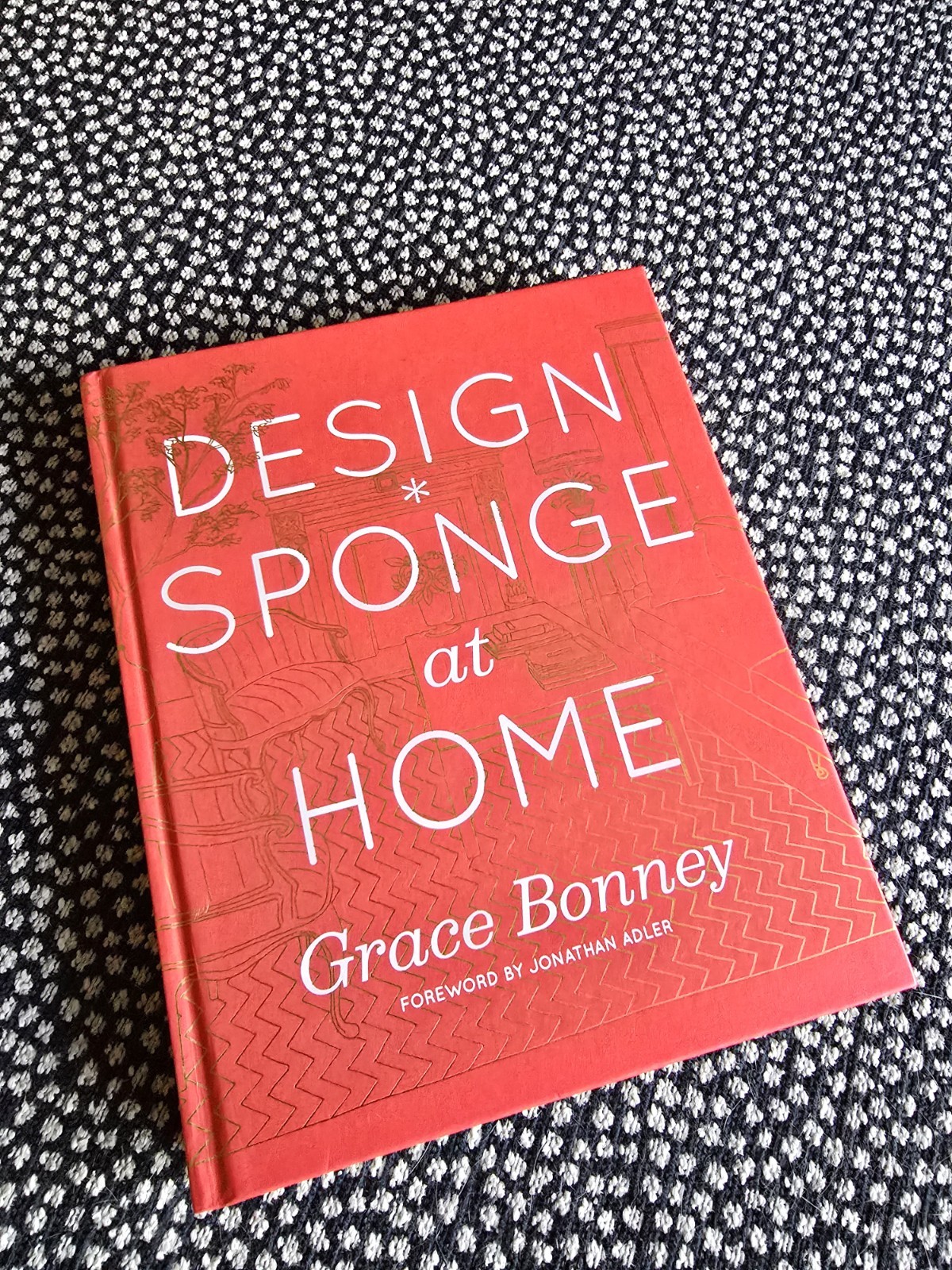 Design*Sponge at Home by Grace Bonney (2011, Hardcover)