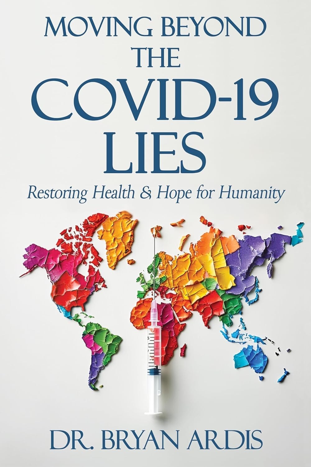 Moving Beyond the COVID-19 Lies by Bryan Ardis BRAND NEW PREORDER
