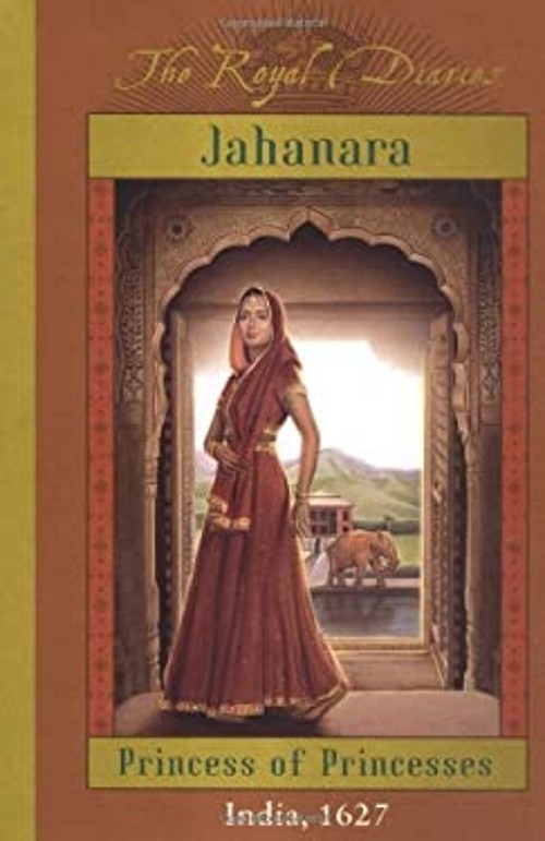Jahanara : Princess of Princesses, India, 1627 Hardcover Kathryn