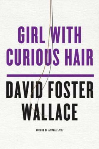 Girl With Curious Hair – Paperback By Wallace, David Foster – GOOD