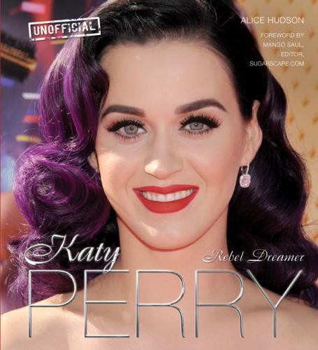 Katy Perry: Rebel Dreamer (Pop Icons) 9780857752802 by Hudson, Alice