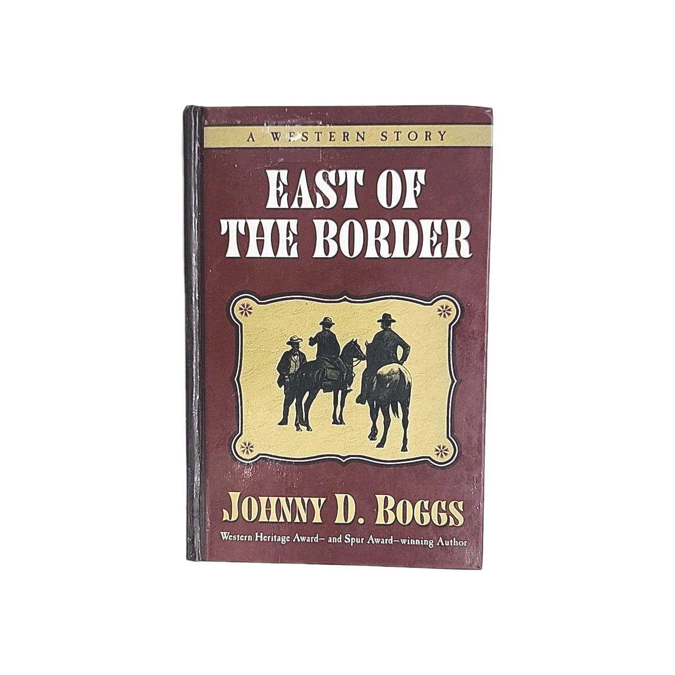 East of the Border by Johnny Boggs 1st Edition 2004 Hardcover Book