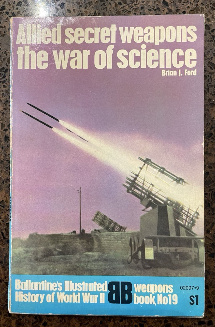 Ballentine’s Illustrated History of World War II – Allied Secret Weapons . . .