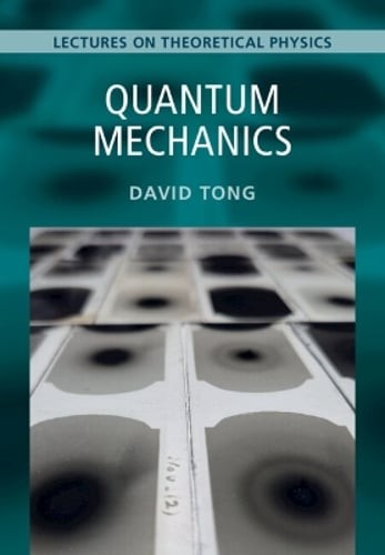 Quantum Mechanics: Volume 3: Lectures on Theoretical Physics by David Tong: New