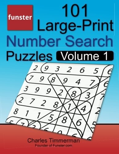 FUNSTER 101 LARGE-PRINT NUMBER SEARCH PUZZLES, VOLUME 1: By Charles Timmerman