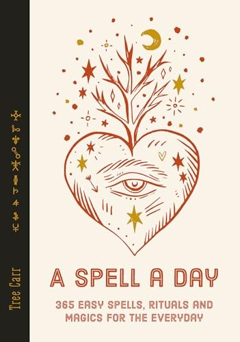 A Spell a Day: 365 Easy Spells, Rituals and Magics for… by Carr, Tree Hardback