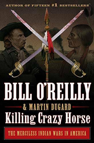 Killing Crazy Horse: The Merciless Indian Wars in America (Bill O’Reilly’ – GOOD