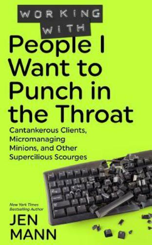 Working with People I Want to Punch in the T- Jen Mann, 9781944123062, paperback