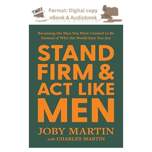 Stand Firm and Act Like Men: Becoming the Man Yo, Joby Martin 2026