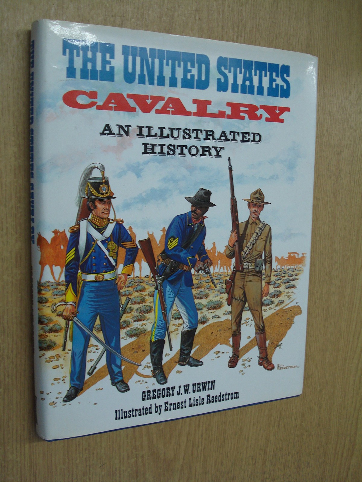 The United States Cavalry: An Illustrated History by Gregory J. W. Urwin