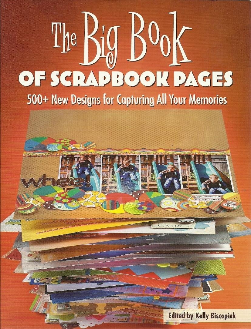 The Big Book of Scrapbook Pages: 500+ New Designs for Capturing All Your Mem…