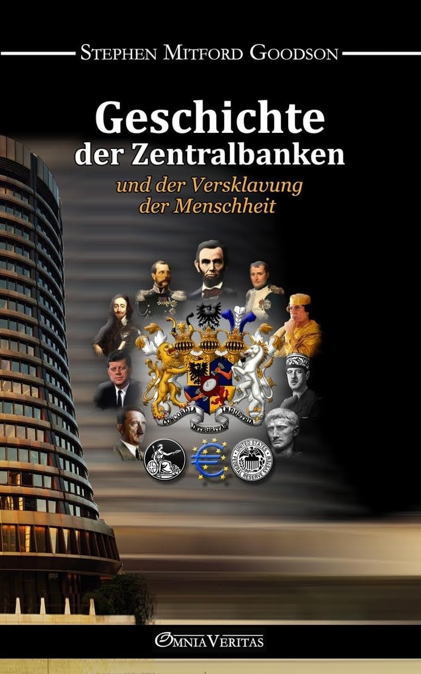 Geschichte der Zentralbanken und der Versklavung der Menschheit by Goodson