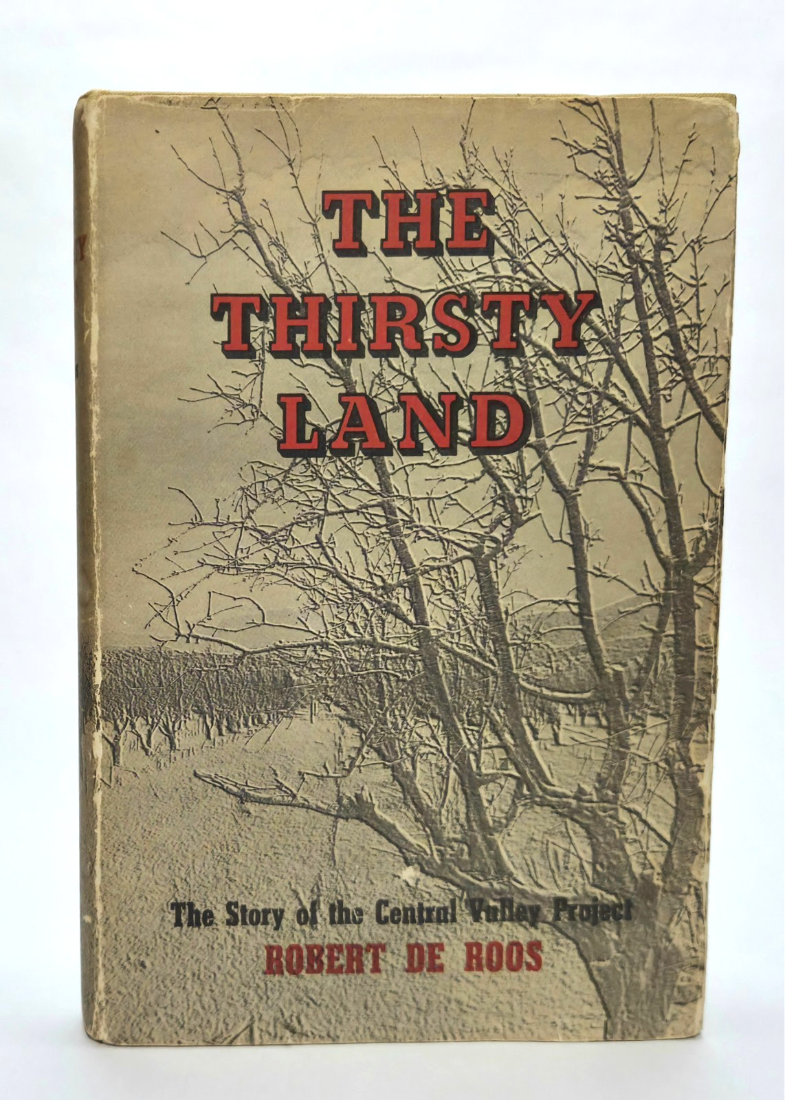 The Thirsty Land: Story of the Central Valley Project De Roos 1948 1st Ed/Print